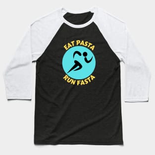 Eat Pasta Run Fasta | Runner Pun Baseball T-Shirt